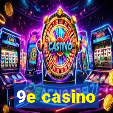 9e casino